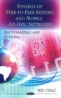 Synergy of Peer-to-Peer Networks & Mobile Ad-Hoc Networks : Bootstrapping & Routing - Book