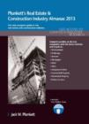 Plunkett's Real Estate & Construction Industry Almanac 2013 : Real Estate & Construction Industry Market Research, Statistics, Trends & Leading Companies - Book