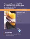 Plunkett's Wireless, Wi-Fi, RFID & Cellular Industry Almanac 2014 : Wireless, Wi-Fi, RFID & Cellular Industry Market Research, Statistics, Trends & Leading Companies - Book