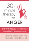 30 Minute Therapy For Anger : Everything You Need To Know in the Least Amount of Time - Book