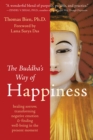 Buddha's Way of Happiness : Healing Sorrow, Transforming Negative Emotion, and Finding Well-Being in the Present Moment - eBook