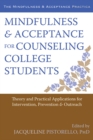 Mindfulness and Acceptance for Counseling College Students : Theory and Practical Applications for Intervention, Prevention, and Outreach - eBook