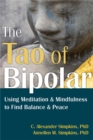 The Tao of Bipolar : Using Meditation and Mindfulness to Find Balance and Peace - Book