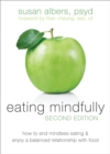 Eating Mindfully, Second Edition : How to End Mindless Eating and Enjoy a Balanced Relationship with Food - Book