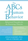 The ABCs of Human Behavior : Behavioral Principles for the Practicing Clinician - Book
