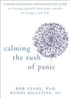 Calming the Rush of Panic : A Mindfulness-Based Stress Reduction Guide to Freeing Yourself from Panic Attacks and Living a Vital Life - Book