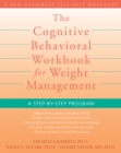 Cognitive Behavioral Workbook for Weight Management - eBook