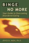 Binge No More : Your Guide to Overcoming Disordered Eating with Other - eBook