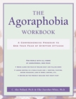 Agoraphobia Workbook : A Comprehensive Program to End Your Fear of Symptom Attacks - eBook