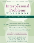 The Interpersonal Problems Workbook : ACT to End Painful Relationship Patterns - Book