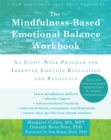 The Mindfulness-Based Emotional Balance Workbook : An Eight-Week Program for Improved Emotion Regulation and Resilience - Book