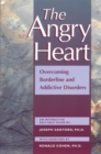 Angry Heart : Overcoming Borderline and Addictive Disorders - eBook