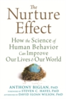 The Nurture Effect : How the Science of Human Behavior Can Improve Our Lives and Our World - Book