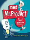 Meet Mr. Product, Vol. 1 : The Graphic Art of the Advertising Character - Book