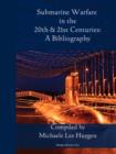 Submarine Warfare in the 20th and 21st Centuries - A Bibliography - Book