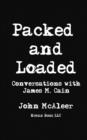 Packed and Loaded : Conversations with James M. Cain - Book