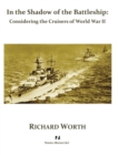In the Shadow of the Battleship : Considering the Cruisers of World War II - Book