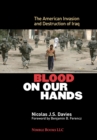 Blood on Our Hands : The American Invasion and Destruction of Iraq - Book