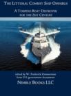 The Littoral Combat Ship Omnibus : A Torpedo Boat Destroyer for the 21st Century - Book
