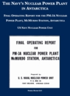 The Navy's Nuclear Power Plant in Antarctica : Final Operating Report for the PM-3A Nuclear Power Plant, McMurdo Station, Antarctica - Book