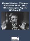 United States - Vietnam Relations 1945 - 1967 (the Pentagon Papers) (Volume 8) - Book