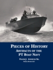Pieces of History : Artifacts of the PT Boat Navy - Book