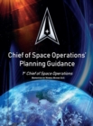 Chief of Space Operations' Planning Guidance : 1st Chief of Space Operations - Book