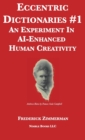 Eccentric Dictionaries : An Experiment In AI-Enhanced Human Creativity - Book