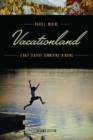 Vacationland : A Half Century Summering in Maine - Book