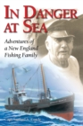 In Danger at Sea : Adventures of a New England Fishing Family - Book