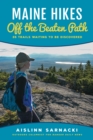 Maine Hikes Off the Beaten Path : 35 Trails Waiting to Be Discovered - Book