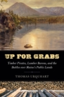 Up for Grabs : Timber Pirates, Lumber Barons, and the Battles Over Maine's Public Lands - Book