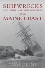 Shipwrecks and Other Maritime Disasters of the Maine Coast - Book