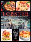 Lobster : 75 Recipes Celebrating the World's Favorite Seafood - Book