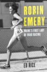 Robin Emery : Maine's First Lady of Road Racing - Book