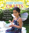 Fairy House Crafts : Wonderful, Whimsical Projects for You and Your fairy House - Book