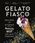 Gelato Fiasco : Recipes and Stories from America's Best Gelato Makers - Book