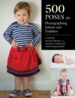 500 Poses For Photographing Infants And Toddlers : A Visual Sourcebook for Digital Portrait Photographers - Book