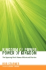 Kingdom of Power, Power of Kingdom : The Opposing World Views of Mark and Chariton - Book