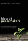 Blessed Peacemakers : 365 Extraordinary People Who Changed the World - Book
