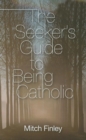 The Seeker's Guide to Being Catholic - Book
