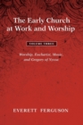 The Early Church at Work and Worship - Volume 3 - Book