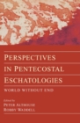 Perspectives in Pentecostal Eschatologies - Book