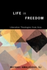 Life in Freedom : Liberation Theologies from Asia - Book