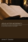 Jesus After Modernity : a Twenty-first-century Critique of Our Modern Concept of Truth and the Truth of the Gospel - Book