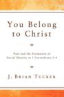 You Belong to Christ : Paul and the Formation of Social Identity in 1 Corinthians 1-4 - Book