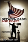 Between Babel and Beast : America and Empires in Biblical Perspective - Book