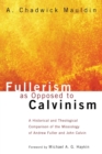 Fullerism as Opposed to Calvinism - Book