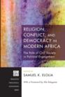Religion, Conflict, and Democracy in Modern Africa : The Role of Civil Society in Political Engagement - Book