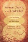 Women, Church, and Leadership : New Paradigms: Essays in Honor of Jean Miller Schmidt - Book